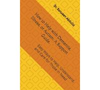 How to Help with Dementia, Illness, or Autism: A Support Guide.: Easy Ways to Help, Understand, and Care for Those in Need