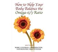 How to Help Your Body Balance the Omega-6/3 Ratio