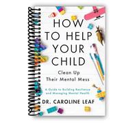 How to Help Your Child Clean Up Their Mental Mess: A Guide to Building Resilience and Managing Mental Health