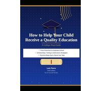 How to Help Your Child Receive a Quality Education: A College Prep Guide