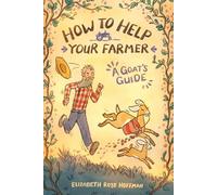 How to Help Your Farmer: A Goat's Guide: (Ages 6 to 9) A Page-Turning Farm Animal Story Featuring Marigold the Goat | Encourages Early Readers to Keep ... Format (The Barnyard Adventure Series)