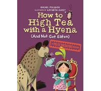 How to High Tea with a Hyena (and Not Get Eaten): A Polite Predators Book: 2