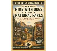 How To Hike With Dogs At Our National Parks - Even When They’re Not Allowed On The Trail (Doggin' America Guides)