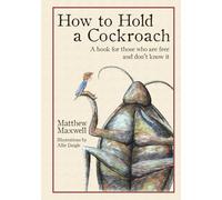 How To Hold a Cockroach: A book for those who are free and don't know it: A book for those who are free and don't know it (full color version)