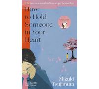 How to Hold Someone in your Heart: From the Japanese bestselling author of Lonely Castle in the Mirror: 2 (Lost Soul Series, 2)