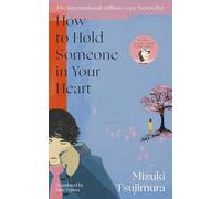 How to Hold Someone in your Heart: From the Japanese bestselling author of Lonely Castle in the Mirror (Lost Soul Series, 2)