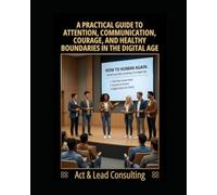 How To Human Again: A 6-Week Guide to Reclaiming Your Attention, Focus, and Authentic Relationships in the Digital Age