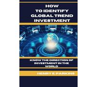 HOW TO IDENTIFY GLOBAL TREND INVESTMENT: KNOW THE DIRECTION OF INVESTMENT IN THE WORLD