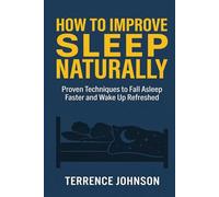How to Improve Sleep Naturally: Step-by-Step Beginner Guide to Improve Sleep Naturally | Simple Strategies, Common Mistakes to Avoid, and an Easy ... Results (The Healthy Living After 40 Series)