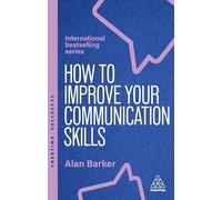 How to Improve Your Communication Skills: How to Build Trust, Be Heard and Communicate With Confidence: 174 (Creating Success series)