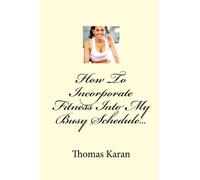 How To Incorporate Fitness Into My Busy Schedule...