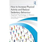 How to Increase Physical Activity and Reduce Sedentary Behaviour: Applied Psychology in Motion