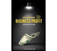 HOW TO INCREASE YOUR BUSINESS PROFIT FROM $10K TO $1M