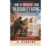 How to Increase Your VA Disability Rating: Proven Strategies to Boost Your Benefits, File for Increases, and Avoid Reductions (SERIES 2 - Benefits, Ratings & Compensation (The Money Series))