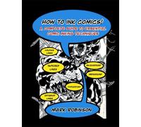 How To Ink Comics!: A Complete Guide to Essential Comic Inking Techniques