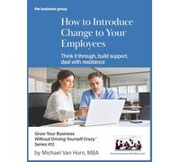 How to Introduce Change to Your Employees: Think it through, build support, deal with resistance. (Small Business Workbooks)