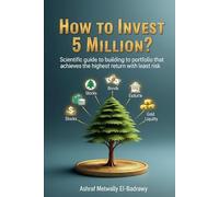 How to invest 5 million?: Your guide to an investment portfolio with the highest returns and lowest risks