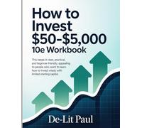 How To Invest $50-$5,000 10e Workbook: This keeps it clear, practical, and beginner-friendly, appealing to people who want to learn how to invest wisely with limited starting capital.