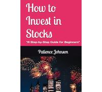 How to Invest in Stocks: “A Step-by-Step Guide for Beginners”