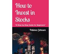 How to Invest in Stocks: “A Step-by-Step Guide for Beginners”