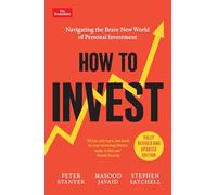 How to Invest: Navigating the Brave New World of Personal Investment: Fully Revised and Updated Edition