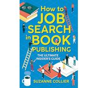 How to Job Search in Book Publishing: The Ultimate Insider's Guide