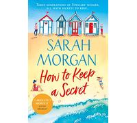 How To Keep A Secret: A beautiful and uplifting summer read full of family drama, romance, and new beginnings from the number one Sunday Times bestselling author!