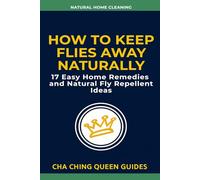 How to Keep Flies Away Naturally: 17 Easy Home Remedies and Natural Fly Repellent Ideas (Natural Home Cleaning)