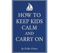 How to Keep Kids Calm and Carry On: A Calm Clever Guide to Emotional Regulation in Children