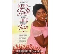 How to keep the faith when life takes a turn: Faith while being tested