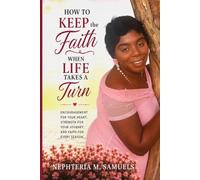 How to keep the faith when life takes a turn: Faith while being tested