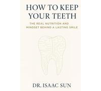 How to Keep Your Teeth: The Real Nutrition and Mindset Behind A Lasting Smile