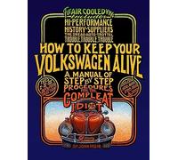 How to Keep Your Volkswagen Alive: A Manual of Step-by-Step Procedures for the Compleat Idiot