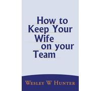 How to Keep Your Wife on your Team