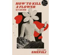 How to kill a flower: So it can grow
