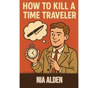 How to Kill a Time Traveler