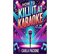 How to Kill It at Karaoke