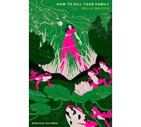 How to Kill Your Family: The #1 Sunday Times bestselling hilarious murder mystery debut novel by Bella Mackie - ‘I loved this book’ Richard Osman