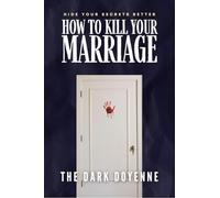 How to Kill Your Marriage: An Absolutely Addictive and Delicious Domestic Thriller with a Jaw-Dropping Twist: Perfect for fans of Freida McFadden, Lisa Hall and Jeneva Rose