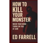 How To Kill Your Monster: When Your Mind Turns On You At 3AM