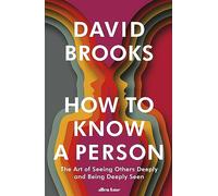 How To Know a Person: The Art of Seeing Others Deeply and Being Deeply Seen