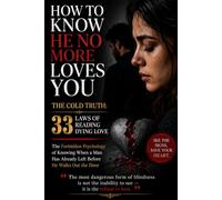 How To Know He No More Loves You: 33 Laws of Reading Dying Love: The Forbidden Psychology of Knowing When a Man Has Already Left Before He Walks Out the Door
