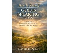 How to Know if God Is Speaking to You: Ten Biblical Tests for Discerning the Voice of God with Clarity, Peace, and Confidence (The Mustard Seed Series: Small but Mighty Works)