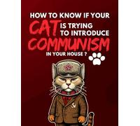 How To Know If Your Cat Is Trying To Introduce Communism In Your House? (Gift For Catlovers, Funny Cat Book for Cat Lovers)