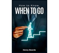 “How to Know, When to Go”!