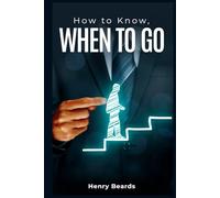 “How to Know, When to Go”!