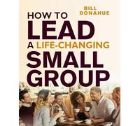How to Lead a Life-Changing Small Group (Groups That Grow)