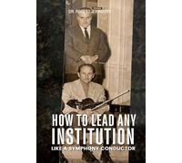 How to Lead Any Institution like a Symphony Conductor