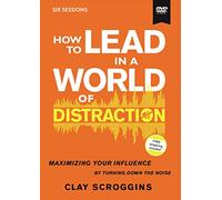 How to Lead in a World of Distraction Video Study: Maximizing Your Influence by Turning Down the Noise [Alemania] [DVD]