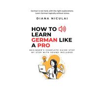 HOW TO LEARN GERMAN LIKE A PRO: Beginner’s complete guide step by step with sound included